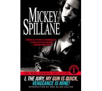 The Mike Hammer Collection Volume 1: I,the Jury, My Gun is Quick, Vengeance is Mine!