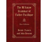 The Mi'kmaw Grammar of Father Pacifique: New Edition