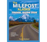 THE MILEPOST ALASKA TRAVEL GUIDE 2026