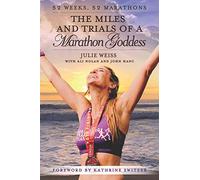 The Miles and Trials of a Marathon Goddess: 52 Weeks, 52 Marathons