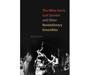 The Miles Davis Lost Quintet and Other Revolutionary Ensemble... - 9780226527000