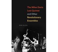 The Miles Davis Lost Quintet and Other Revolutionary Ensembles