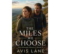 The Miles We Choose: Northbound Hearts - Book Four