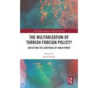 The Militarization of Turkish Foreign Policy? : Revisiting the Contours of Hard Power