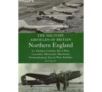 Military Airfields of Britain: No.3, Northern England-cheshire/isle of Man/lancashire/manchester/