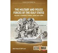 The Military and Police Forces of the Gulf States Volume 3: The Aden Protectorate 1839-1967: 53 (Middle East@War)