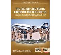 The Military and Police Forces of the Gulf States Volume 4: Bahrain, Kuwait, Qatar: 40 (Middle East@War)