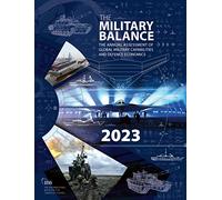 The Military Balance 2023: The International Institute for Strategic Studies
