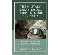 The Military Ecosystem and Entrepreneurship in Nigeria : Economic Growth and Security Developments