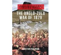 The Military History Geek's Guide To. . .The Anglo-Zulu War of 1879