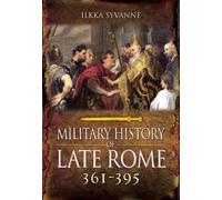 The Military History of Late Rome AD 361-395: 2