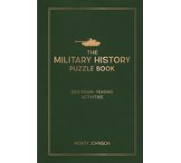The Military History Puzzle Book : 200 Brain-Teasing Activities