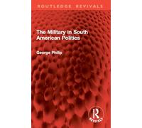 The Military in South American Politics (Routledge Revivals)