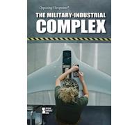 The Military-Industrial Complex (Opposing Viewpoints)