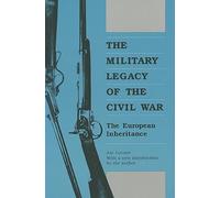 The Military Legacy of the Civil War (Modern War Studies): The European Inheritance