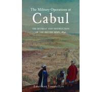 The Military Operations at Cabul: The Retreat and Destruction of the British Army