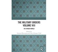The Military Orders Volume VIII : In a Wider World