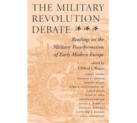The Military Revolution Debate: Readings On The Military Transformation Of Early Modern Europe (History & Warfare (Paperback))