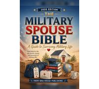 The Military Spouse Bible: A Guide to Surviving Military Life