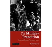 The Military Transition: Democratic Reform of the Armed Forces