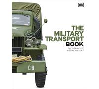 The Military Transport Book : The Definitive Visual History