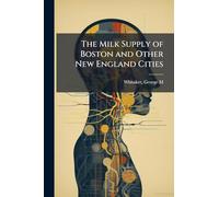 The Milk Supply of Boston and Other New England Cities