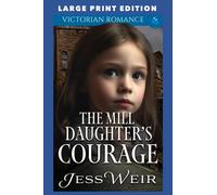The Mill Daughter's Courage: LARGE PRINT EDITION