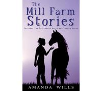 The Mill Farm Stories: Includes The Thirteenth Horse and Trophy Horse