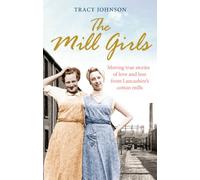 The Mill Girls: Moving true stories of love and loss from inside Lancashire's cotton mills