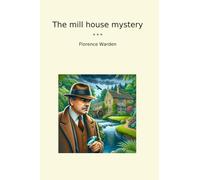 The mill house mystery (Classic Books)