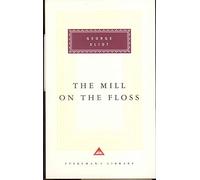 The Mill On The Floss: (Everyman's Library CLASSICS)