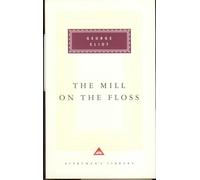 The Mill On The Floss: George Eliot (Everyman's Library CLASSICS)