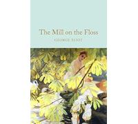 The Mill on the Floss: George Eliot (Macmillan Collector's Library, 199)