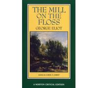 The Mill on the Floss (Norton Critical Editions): Written by George Eliot, 1994 Edition, Publisher: W. W. Norton & Company [Paperback]