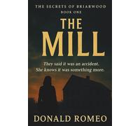 The Mill: They called it an accident. She knows it was something more.: 1 (The Secrets of Briarwood)