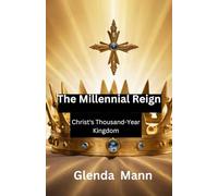The Millennial Reign: Christ's Thousand-Year Kingdom (Deception and Prophecy)