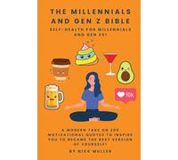 The Millennials and Gen Z Bibble!: A Modern Take on 200 Motivational Quotes to Inspire You to Became the Best Version of Yourself!: Self-Health For Millennials and Gen Zs!