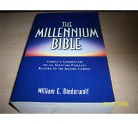The Millennium Bible: Complete Commentary on All Scripture Passages Related to the Second Coming