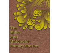 The Miller and Batchelor Family stories