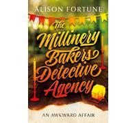 The Millinery Bakers Detective Agency : An Awkward Affair