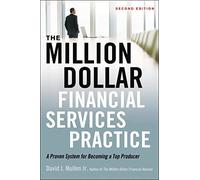 The Million-Dollar Financial Services Practice: A Proven System for Becoming a Top Producer