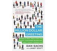 The Million Dollar Greeting: Today’s Best Practices for Profit, Customer Retention, and a Happy Workplace