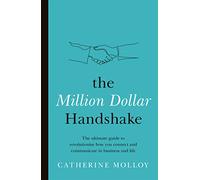 The Million Dollar Handshake: The ultimate guide to revolutionise how you connect in business and life