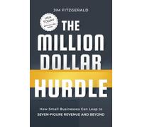 The Million Dollar Hurdle: How Small Businesses Can Leap to Seven-Figure Revenue and Beyond