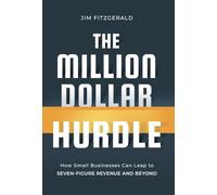 The Million Dollar Hurdle: How Small Businesses Can Leap to Seven-Figure Revenue and Beyond