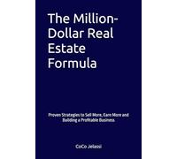 The Million-Dollar Real Estate Formula: Proven Strategies to Sell More, Earn More and Building a Profitable Business