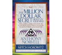 The Million Dollar Secret Hidden in Your Mind (Condensed Classics): The Lost Classic on How to Control Your oughts for Wealth, Power, and Mastery