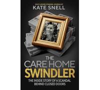 The Care Home Swindler – The Shocking True Story Behind One of Britain's Biggest Scandals