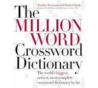 The Million Word Crossword Dictionary: The World's Biggest, Newest, Most Complete Crossword Dictionary by Far