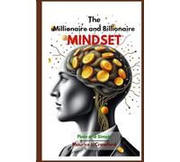 The Millionaire and Billionaire Mindset: Plain and Simple